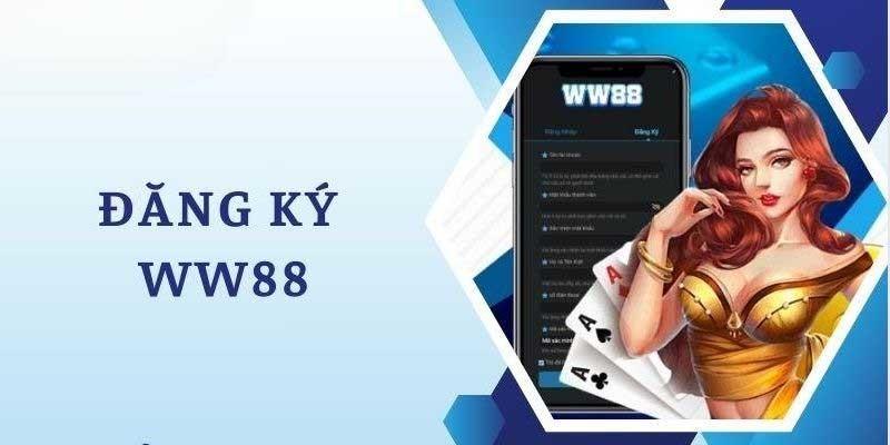 Hướng dẫn chi tiết từng bước đăng ký WW88 dễ dàng